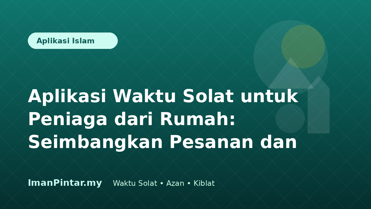 Peniaga dari rumah menggunakan aplikasi waktu solat ketika mengurus pesanan