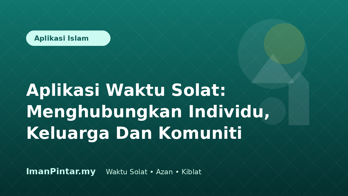 Aplikasi waktu solat untuk individu keluarga dan komuniti