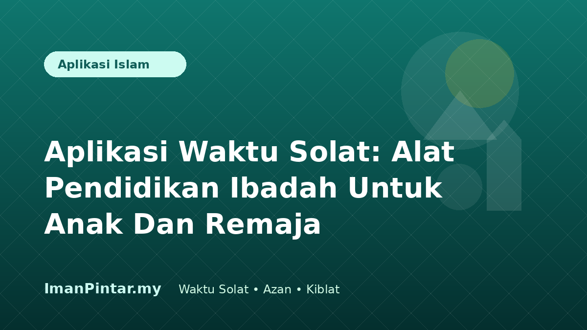 Aplikasi waktu solat untuk pendidikan anak ImanPintar