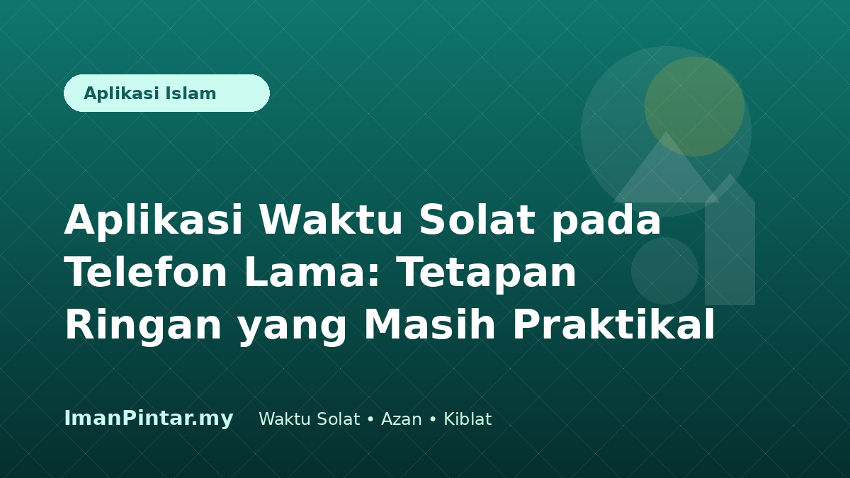 Pengguna membuka aplikasi waktu solat ImanPintar pada telefon lama