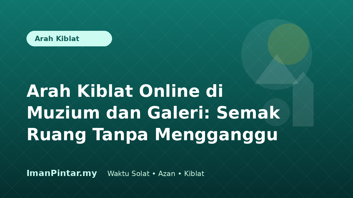 Pengunjung muzium menyemak arah kiblat online di ruang yang dibenarkan