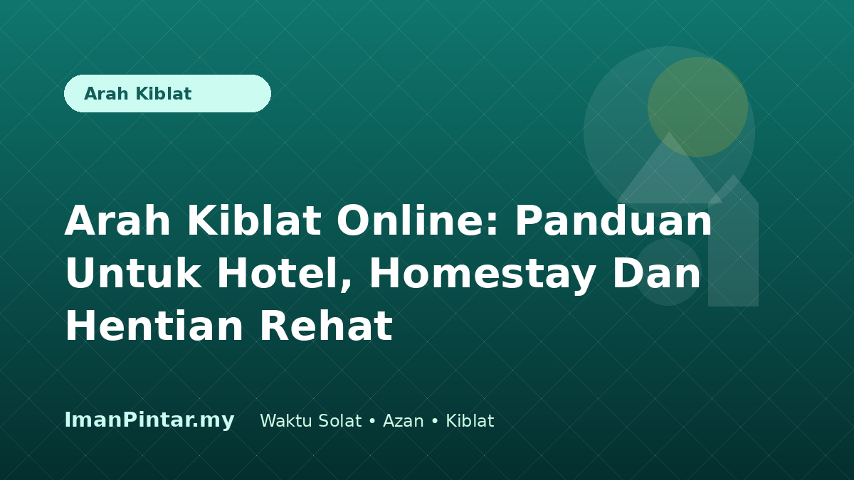 Arah kiblat online untuk hotel homestay dan hentian rehat
