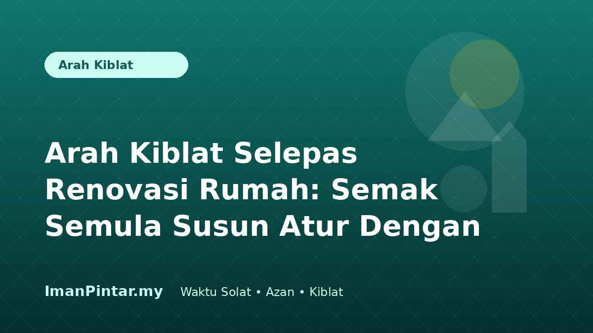 Pemilik rumah menyemak arah kiblat online selepas renovasi selesai