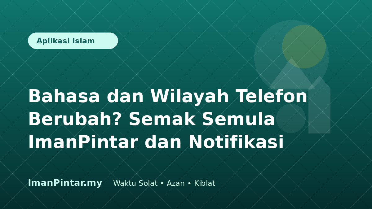 Pengguna menyemak notifikasi azan selepas menukar bahasa dan wilayah telefon