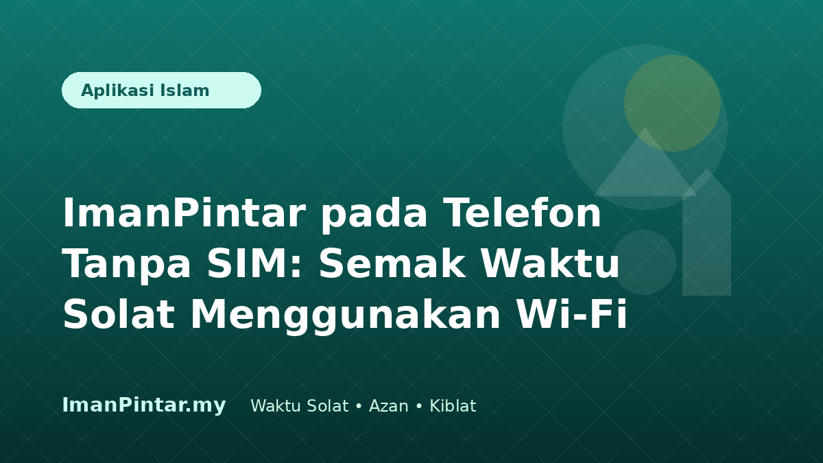 Telefon tanpa SIM menggunakan aplikasi waktu solat ImanPintar melalui Wi-Fi