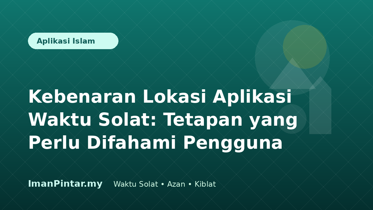 Tetapan kebenaran lokasi untuk aplikasi waktu solat pada telefon pintar