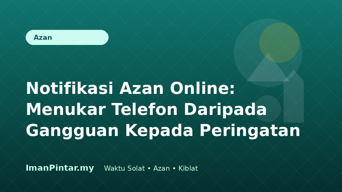 Notifikasi azan online menjadikan telefon peringatan solat