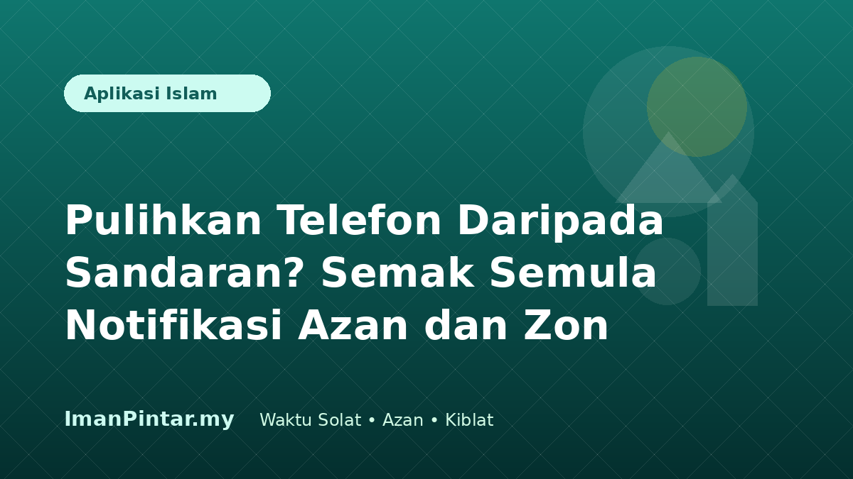 Pengguna menyemak notifikasi azan selepas memulihkan telefon daripada sandaran