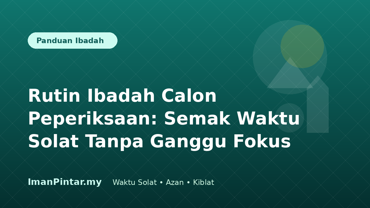Calon peperiksaan menyemak rutin ibadah harian melalui ImanPintar sebelum belajar