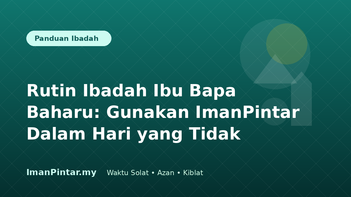 Ibu bapa baharu menggunakan ImanPintar dalam rutin ibadah harian