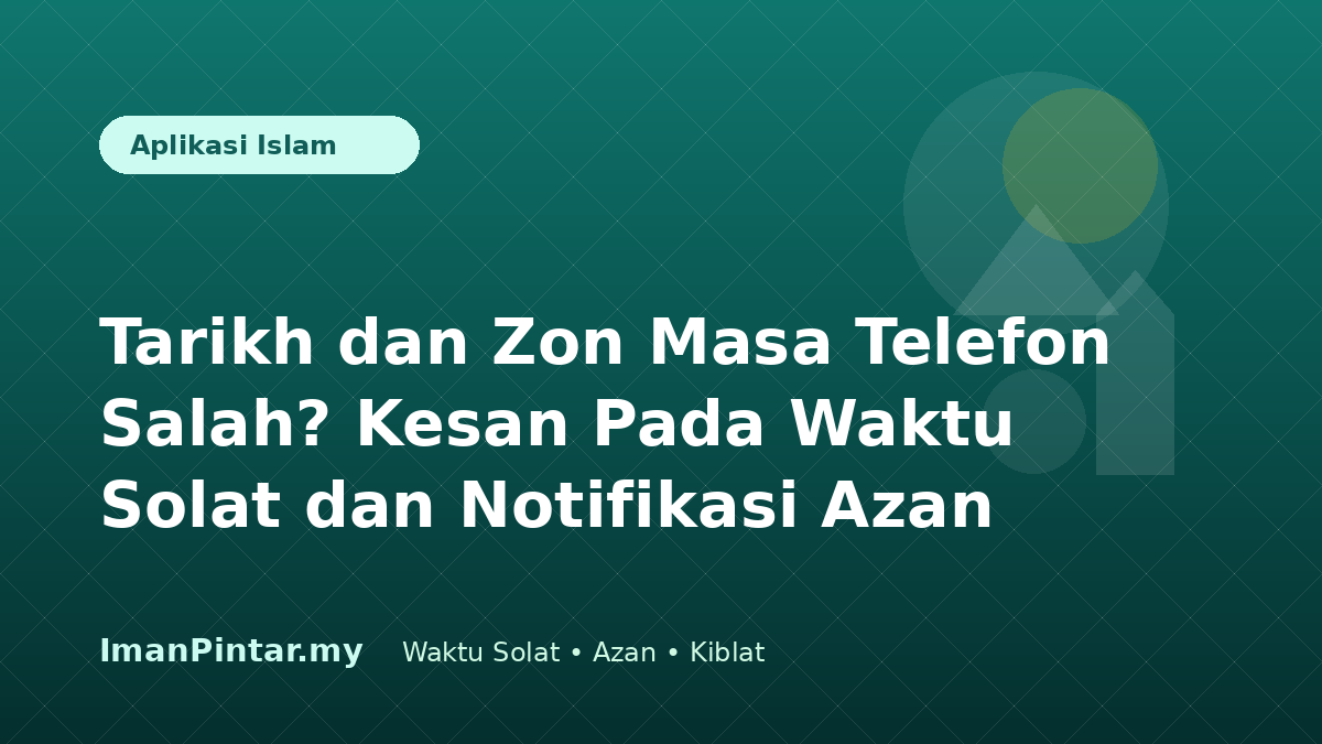 Pengguna membetulkan tarikh dan zon masa untuk aplikasi waktu solat