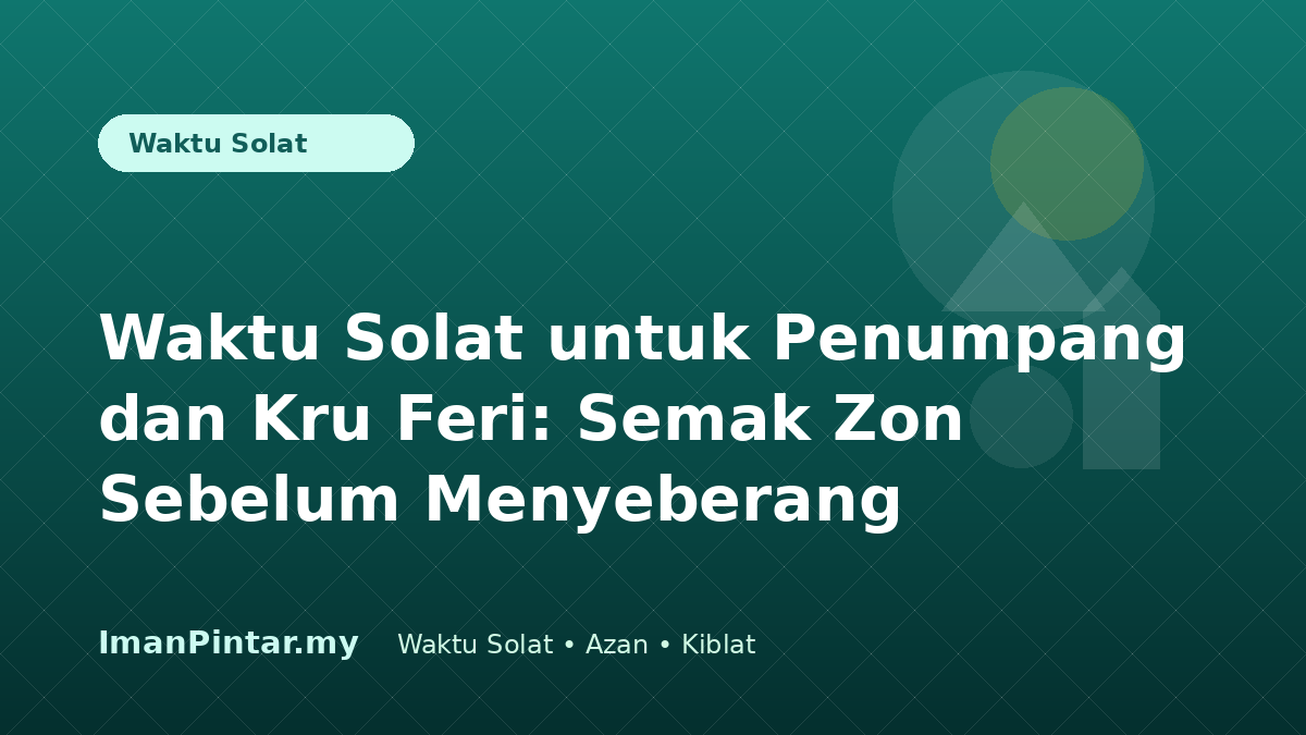 Penumpang feri menyemak waktu solat Malaysia sebelum menyeberang