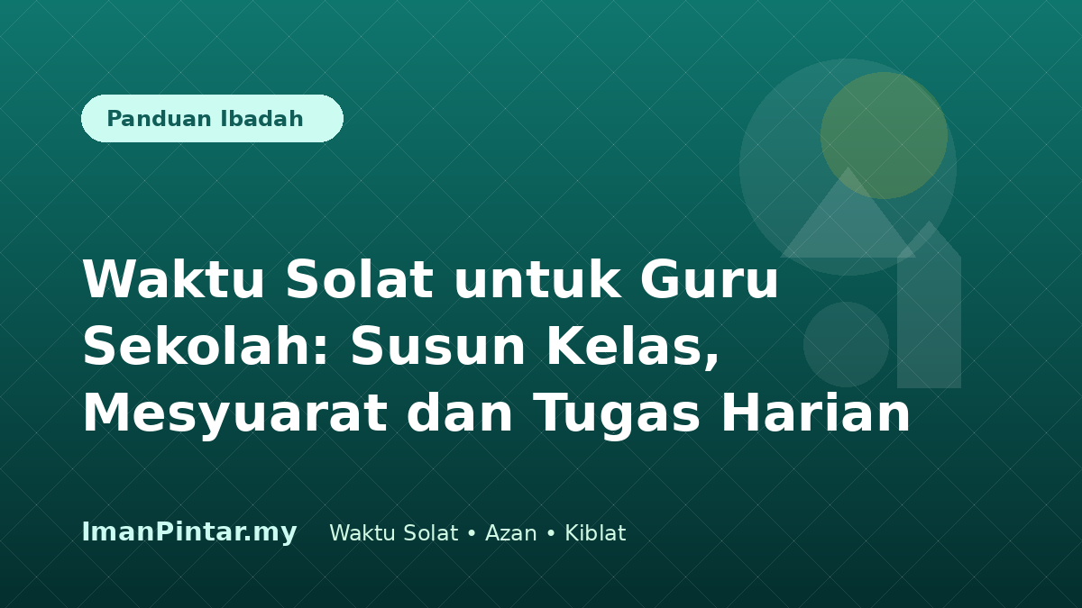 Guru sekolah menyemak waktu solat mengikut lokasi sebelum memulakan kelas