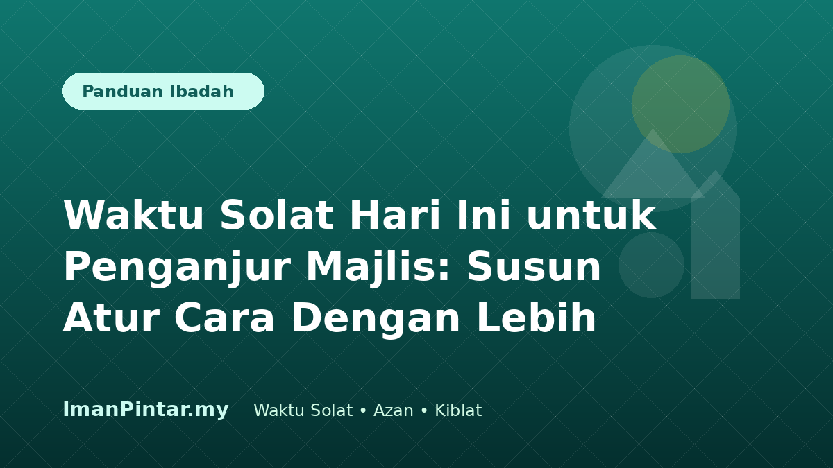 Penganjur majlis menyusun atur cara berdasarkan waktu solat hari ini