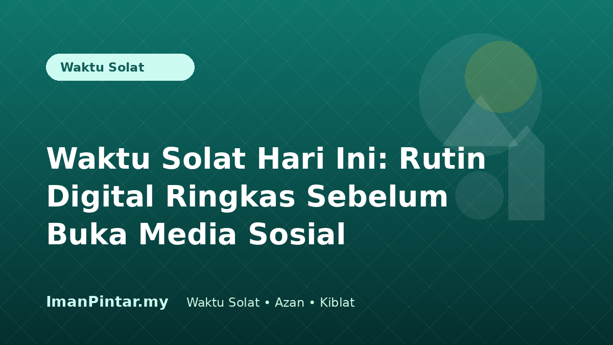 Semak waktu solat hari ini sebelum media sosial