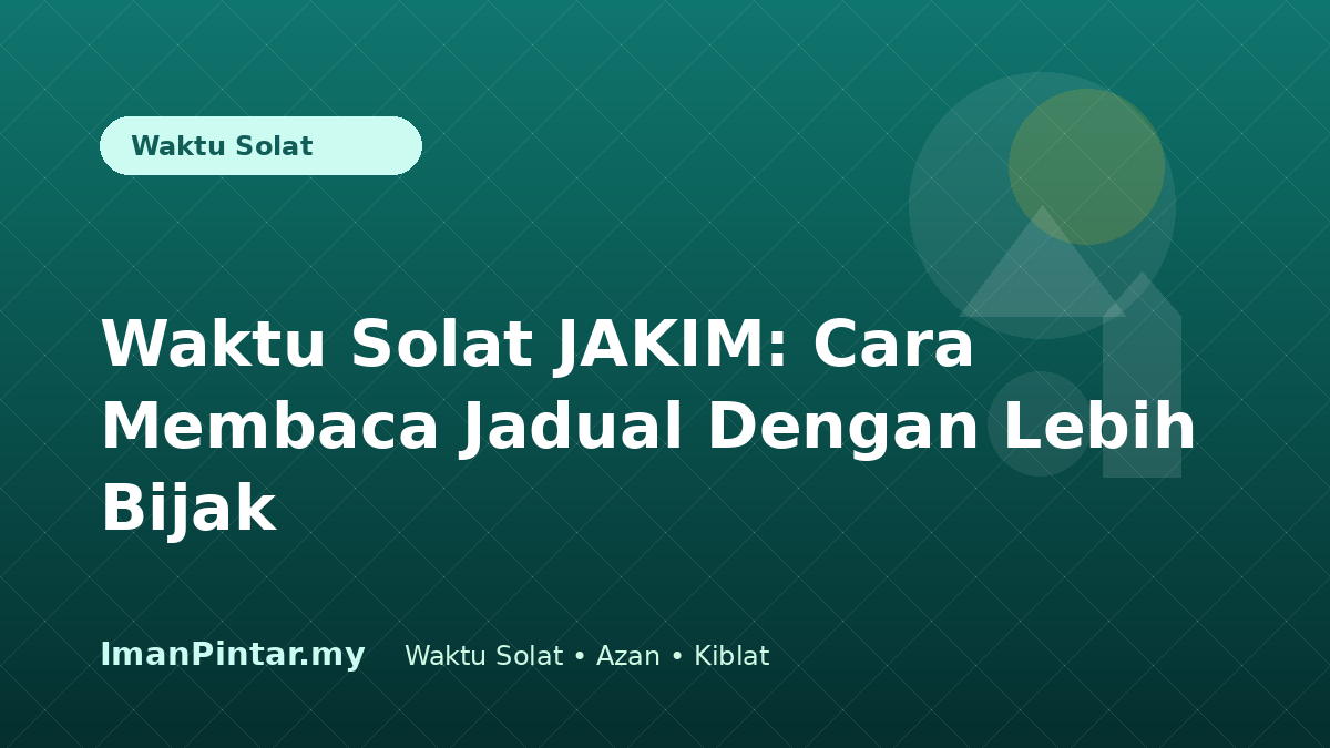 Cara memahami waktu solat JAKIM dalam ImanPintar