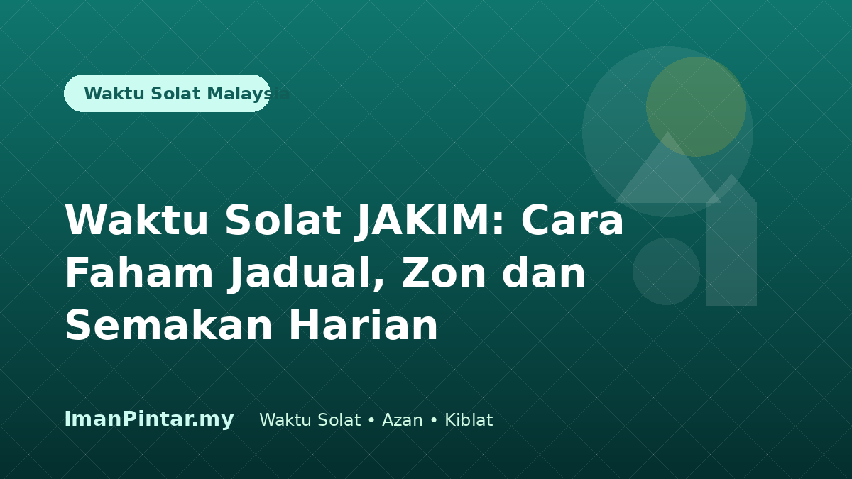 Panduan waktu solat JAKIM dan semakan dalam ImanPintar
