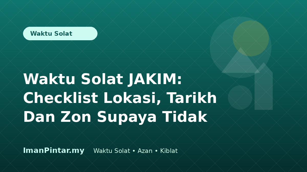 Checklist waktu solat JAKIM lokasi tarikh zon ImanPintar