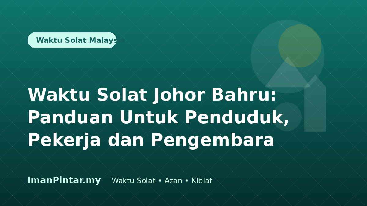 Waktu solat Johor Bahru dan semakan kiblat melalui ImanPintar
