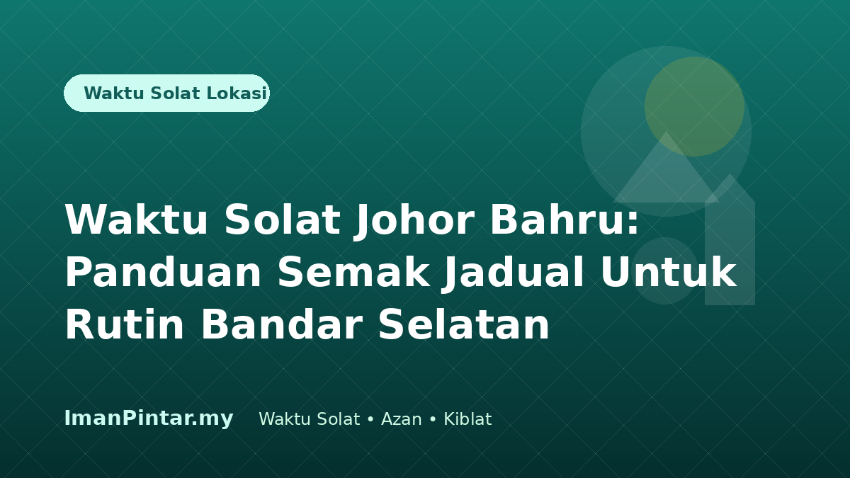 Waktu solat Johor Bahru dalam aplikasi ImanPintar
