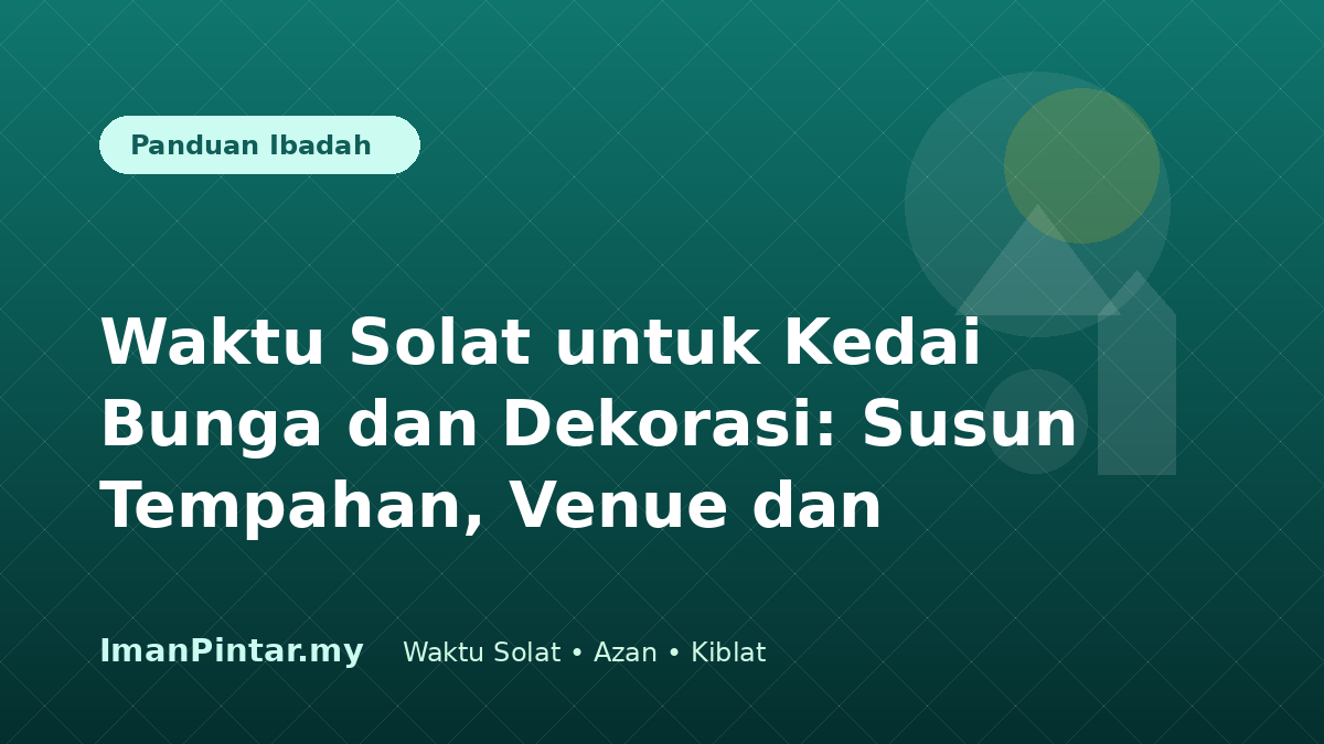 Florist menyemak waktu solat mengikut lokasi sebelum menyediakan dekorasi