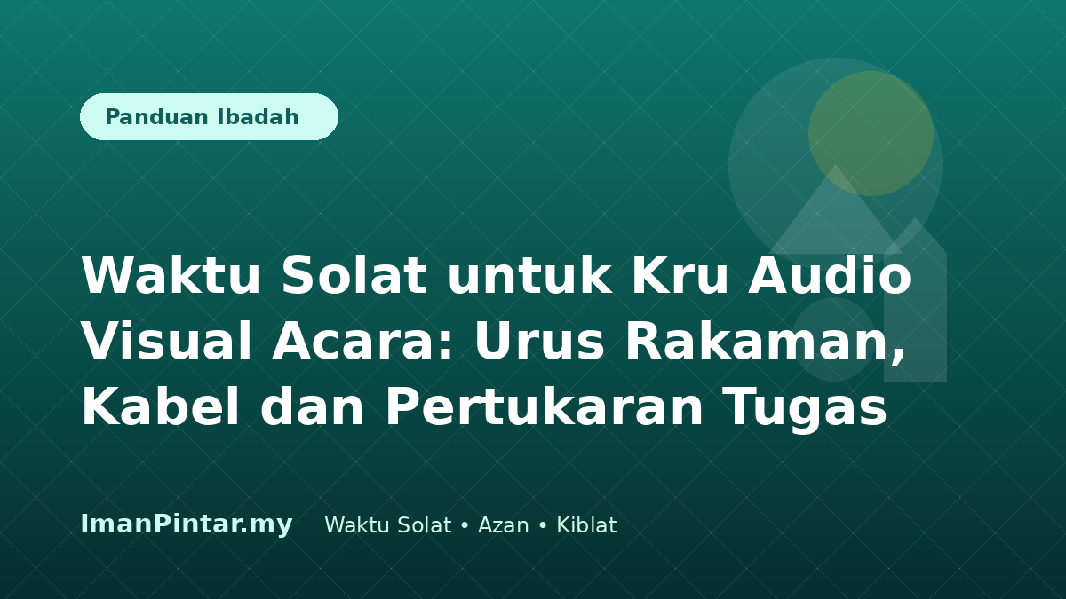 Kru audio visual menyemak waktu solat mengikut lokasi sebelum acara bermula