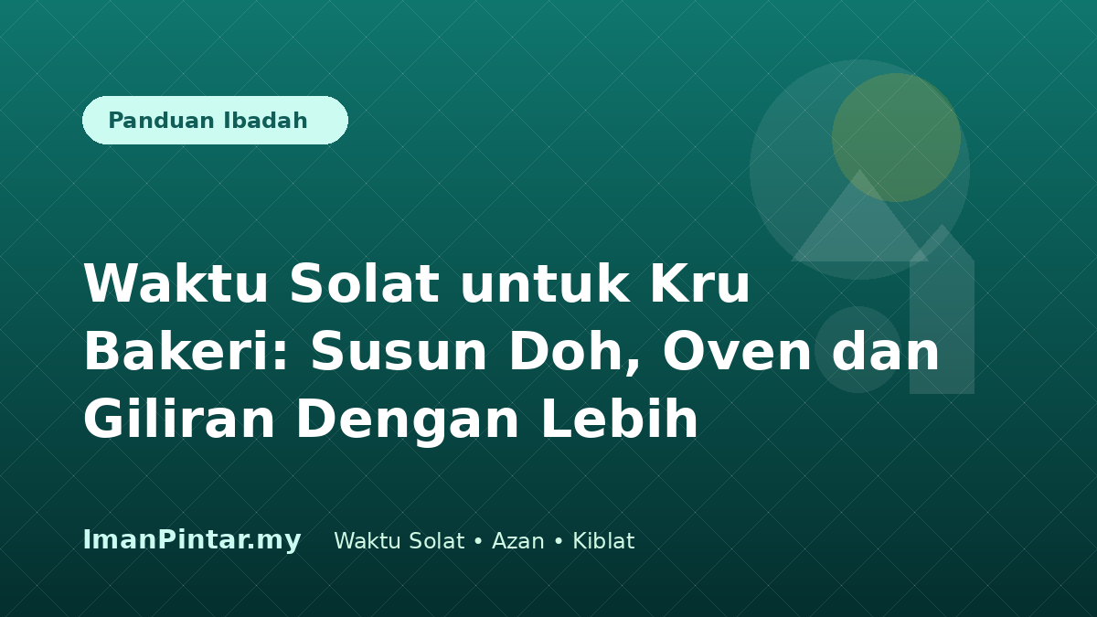 Kru bakeri menyemak waktu solat hari ini sebelum memulakan operasi dapur