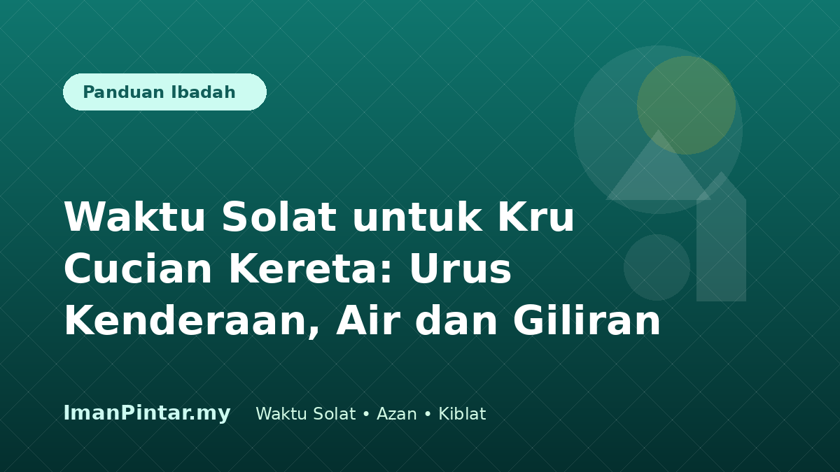 Kru cucian kereta menyemak waktu solat mengikut lokasi sebelum operasi