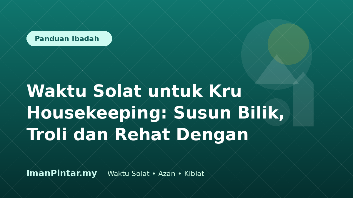 Kru housekeeping menyemak waktu solat hari ini sebelum memulakan tugasan bilik