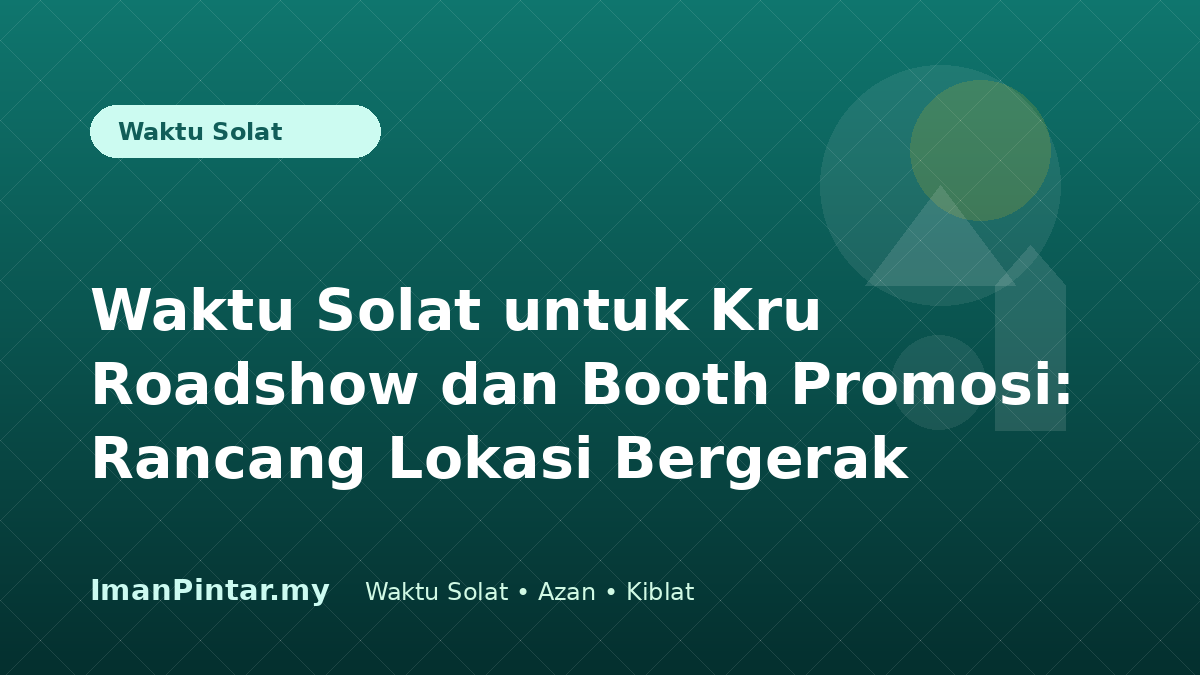 Kru roadshow menyemak waktu solat Malaysia sebelum membuka booth promosi
