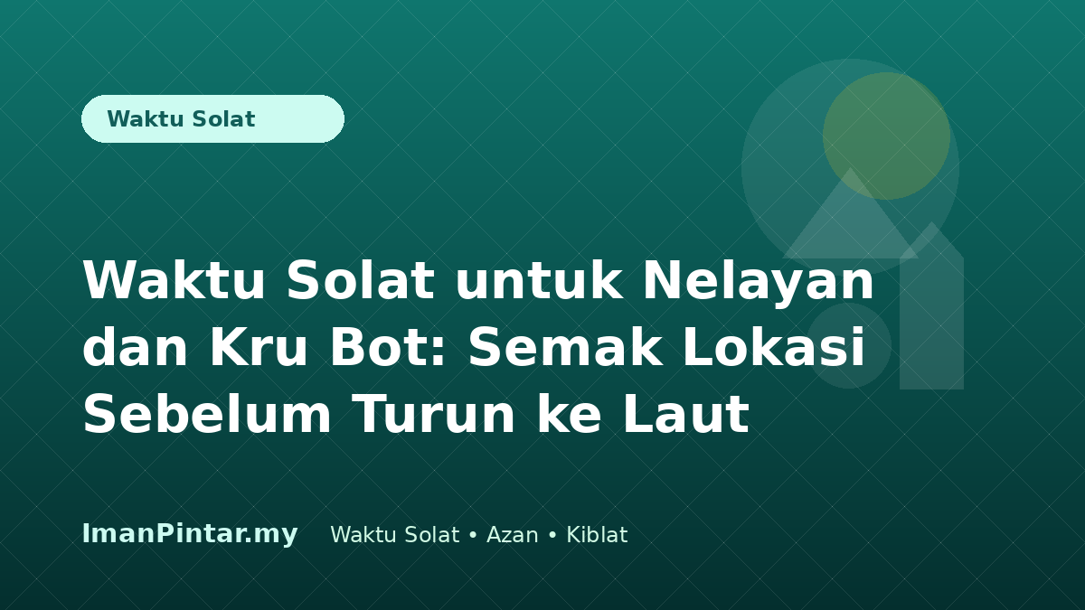 Nelayan menyemak waktu solat Malaysia sebelum turun ke laut