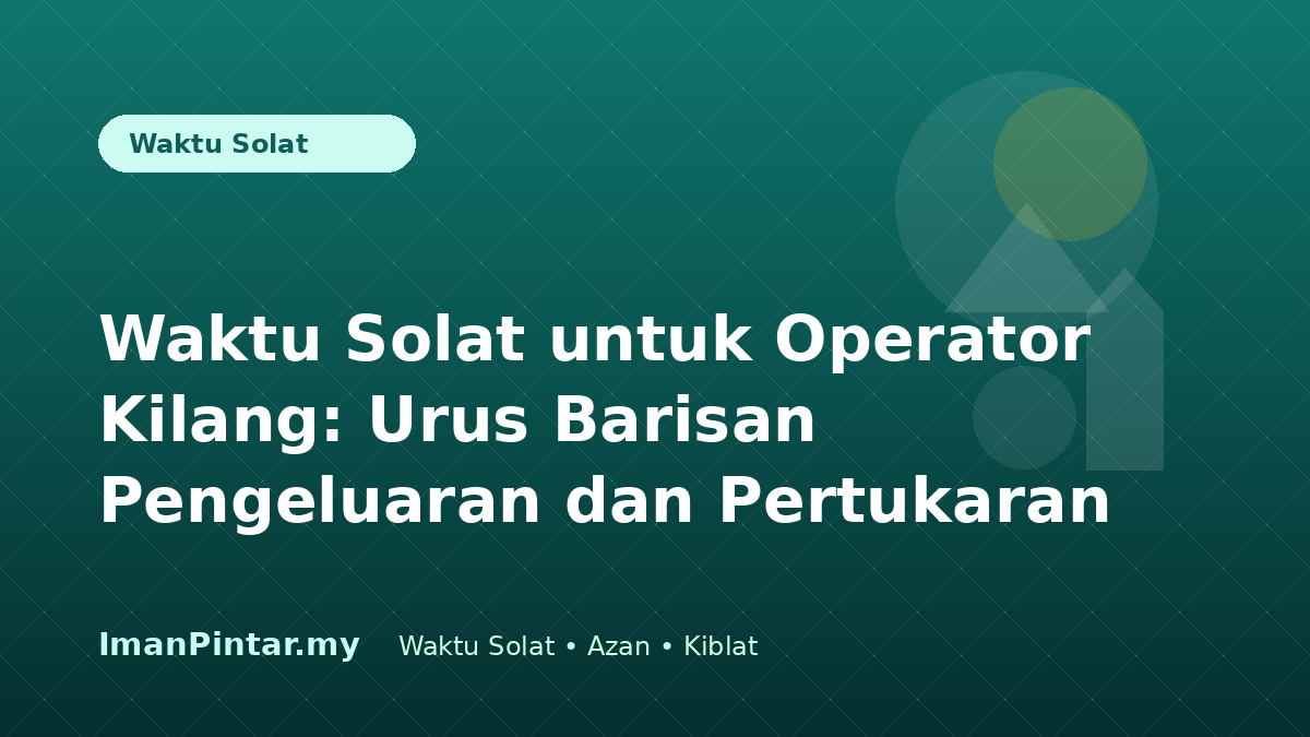 Operator kilang menyemak waktu solat mengikut lokasi sebelum syif bermula