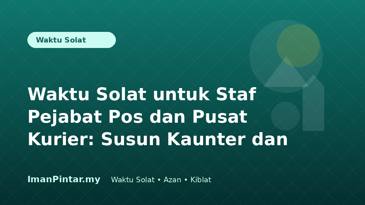 Staf pejabat pos menyemak waktu solat mengikut lokasi sebelum kaunter dibuka