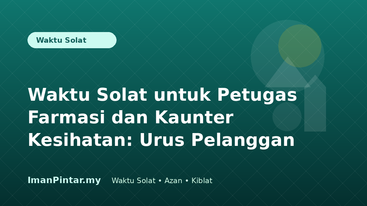 Petugas farmasi menyemak waktu solat mengikut lokasi sebelum membuka kaunter
