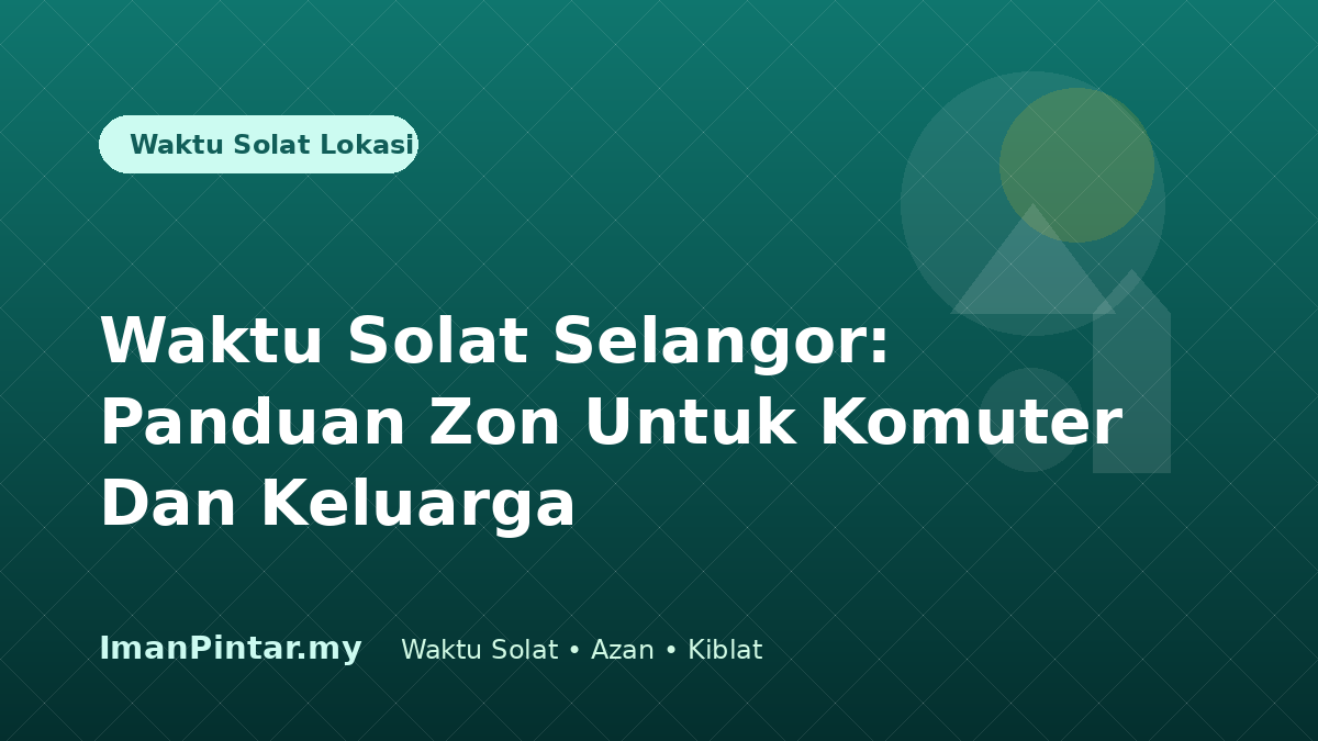 Waktu solat Selangor mengikut zon melalui ImanPintar