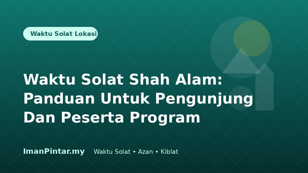 Waktu solat Shah Alam untuk pengunjung program ImanPintar