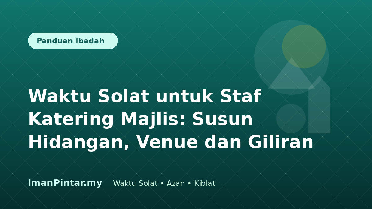 Staf katering menyemak waktu solat Malaysia sebelum majlis bermula